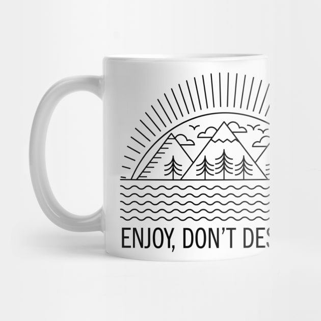 ENJOY, DON'T DESTROY! Original Line Art Design by CoolFactorMerch